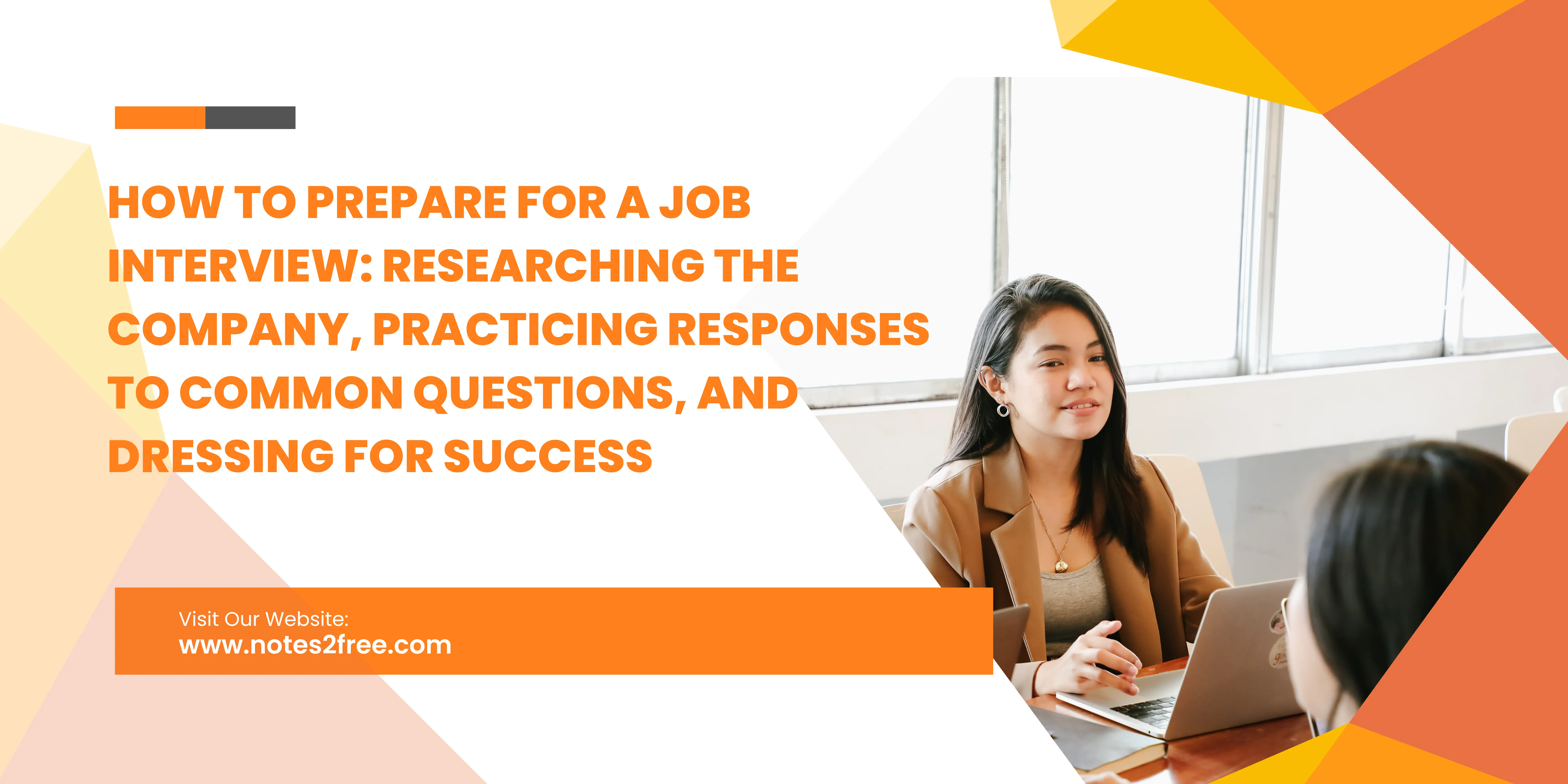 How to prepare for a job interview: researching the company, practicing responses to common questions, and dressing for success